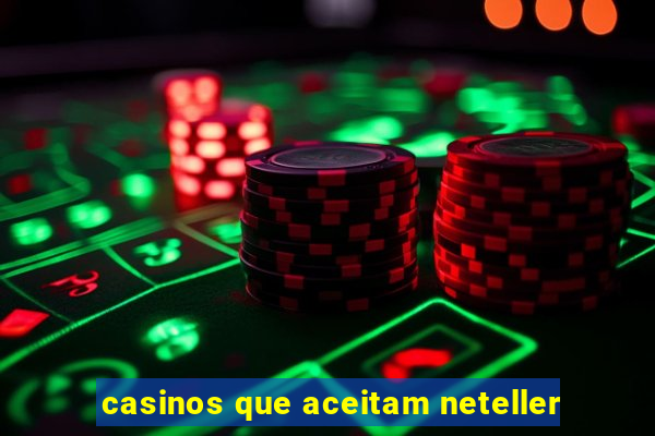 casinos que aceitam neteller